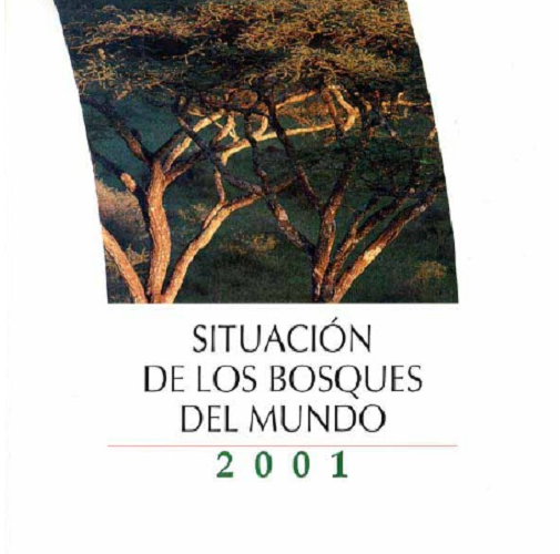 Situación de los Bosques del Mundo 2001. Parte IV.