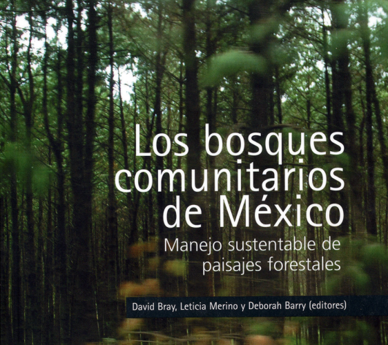 Los Bosques Comunitarios de Mexico. Manejo sustentable de paisajes forestales