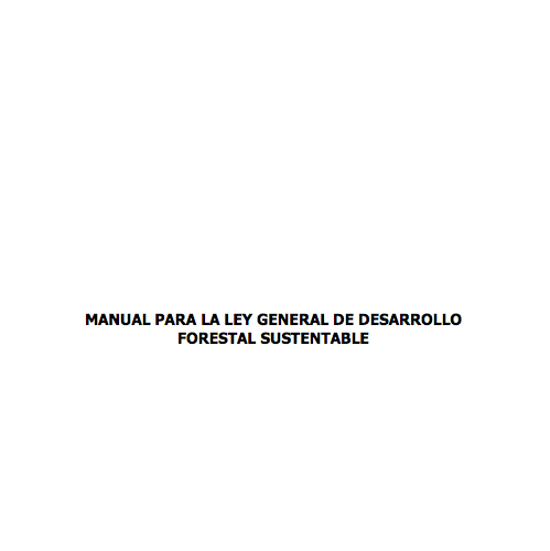 Manual para la Ley General de Desarrollo Forestal Sustentable