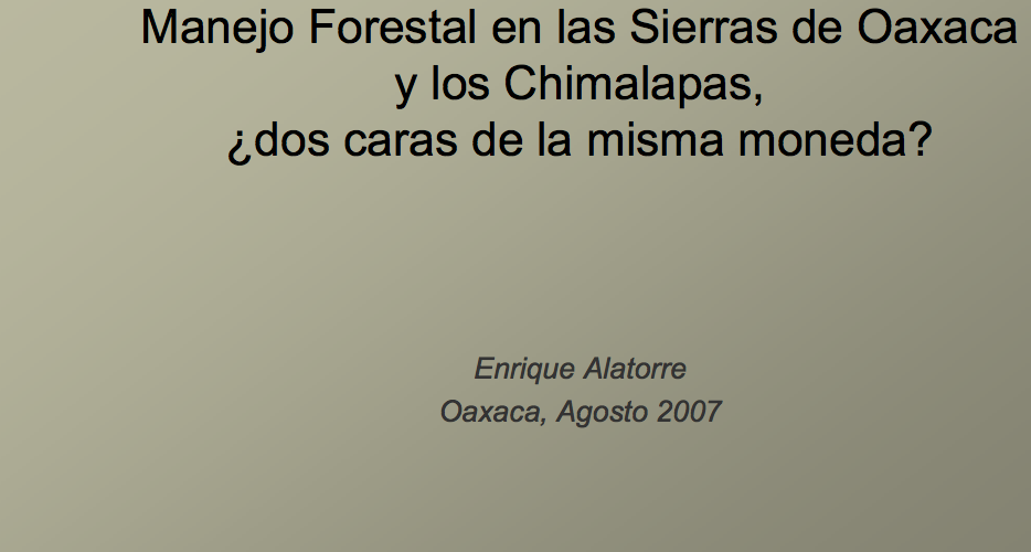 Manejo Forestal en las Sierras de Oaxaca y los Chimalapas, ¿dos caras de la misma moneda?