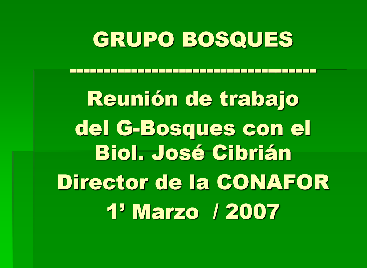 Reunión de trabajo del G-Bosques con el Biol. José Cibrián; Presentación planeamientos del G-Bosques a Director de CONAFOR