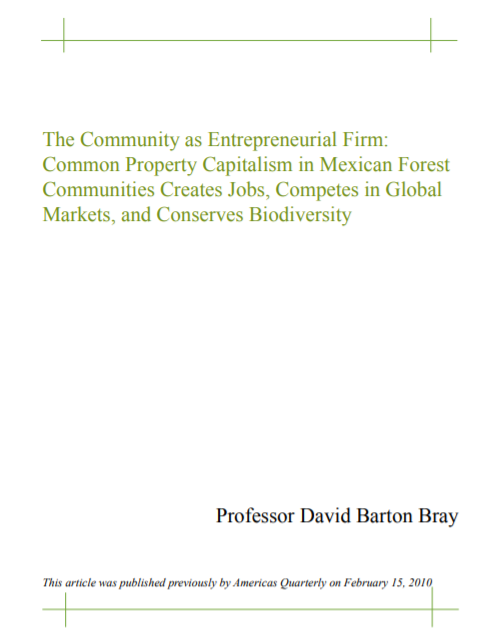 The Community as an Entrepreneurial Firm: Common Property Capitalism in Mexican Forest Communities Creates Jobs, Competes in Global Markets, and Conserves Biodiversity