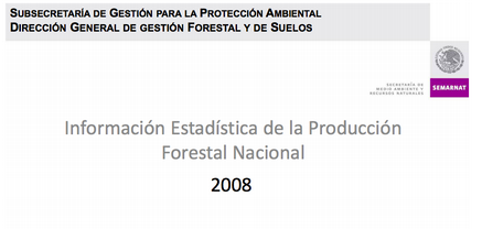 Información Estadística de la producción Forestal Nacional 2008