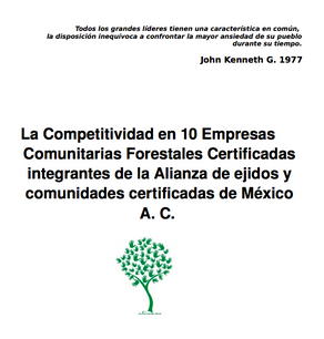 La Competitividad en 10 Empresas Comunitarias Forestales Certificadas integrantes de la Alianza de ejidos y comunidades certificadas de México AC