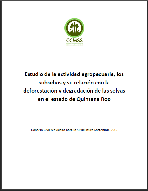 Estudio de la actividad agropecuaria, los subsidios y su relación con la deforestación y degradación de las selvas en el estado de Quintana Roo